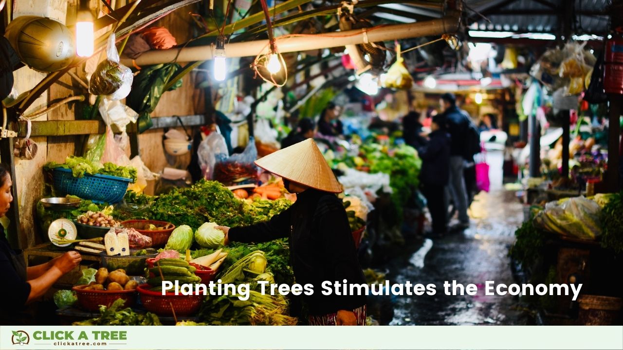 Planting trees stimulates the economy.