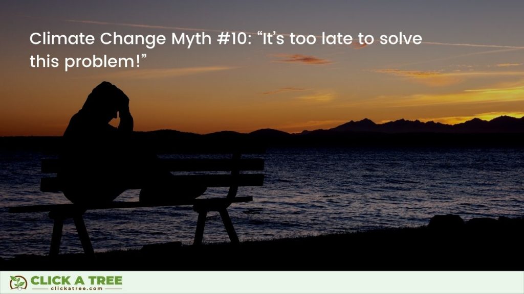 Climate Change Myth #10: “It’s too late to solve this problem!”