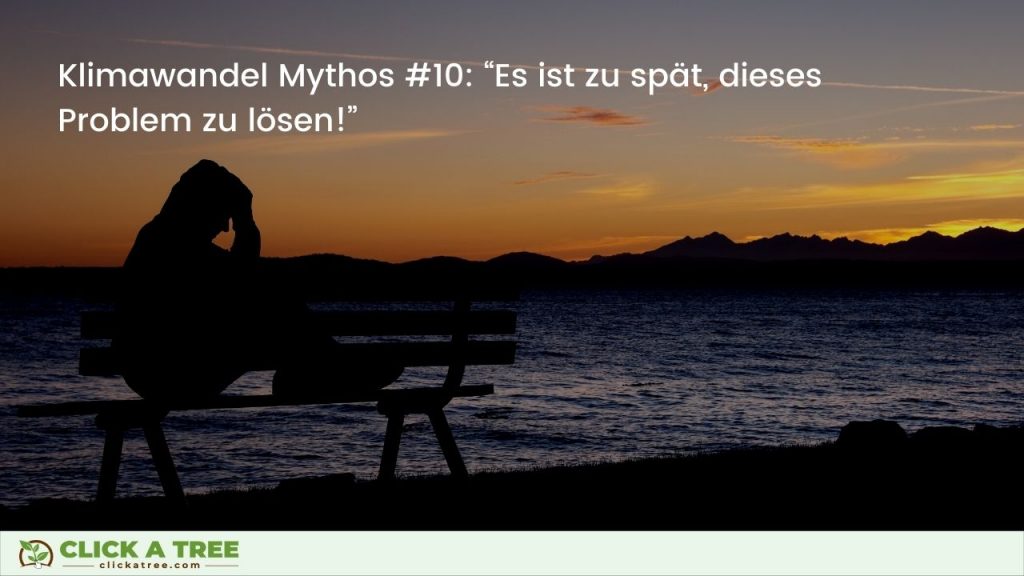 Klimawandel Mythos #10: “Es ist zu spät, dieses Problem zu lösen!”