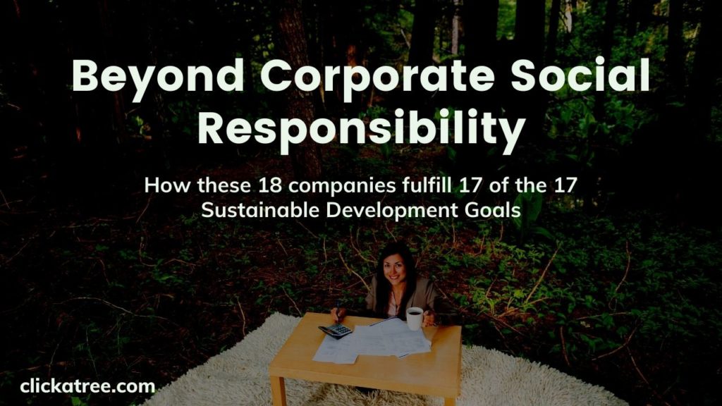 Beyond Corporate Social Responsibility: How these 18 companies fulfill the 17 SDGs by partnering with Click A Tree