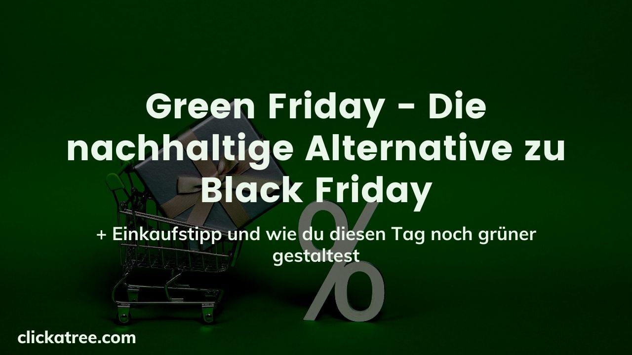 Green Friday nachhaltige Alternative zu Black Friday