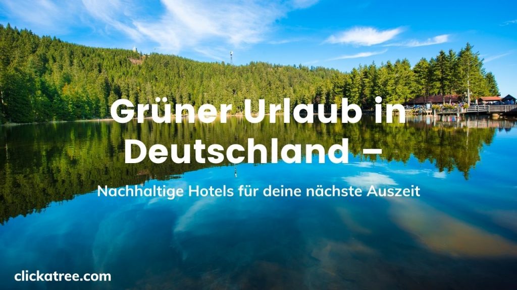 Gruener Urlaub in Deutschland Nachhaltige Hotels1