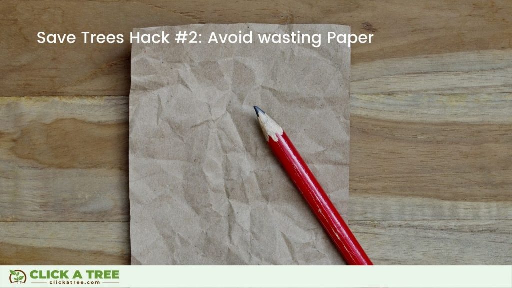 Save Trees Hack 2: Avoid wasting Paper