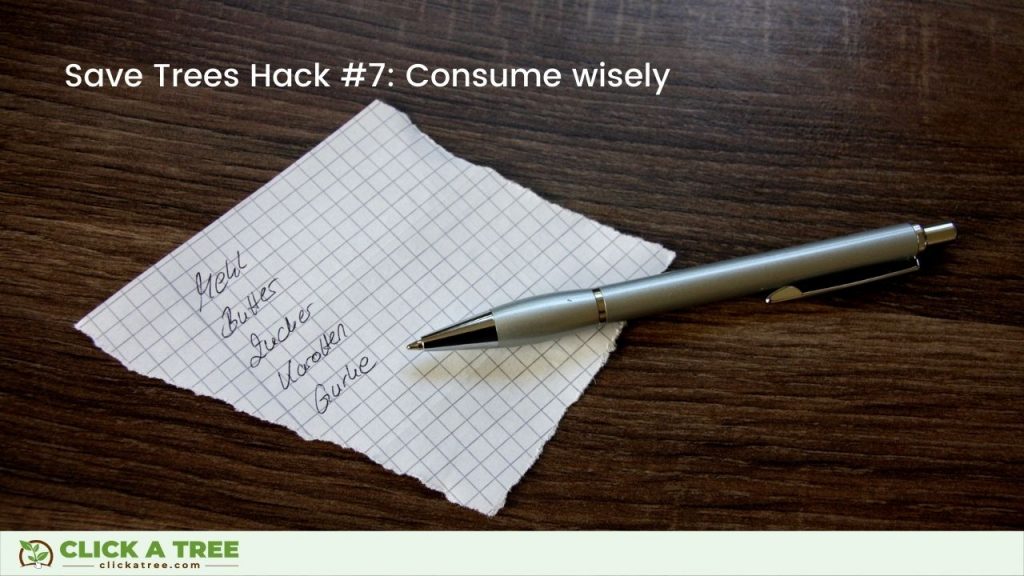 Save Trees Hack #7: Consume wisely