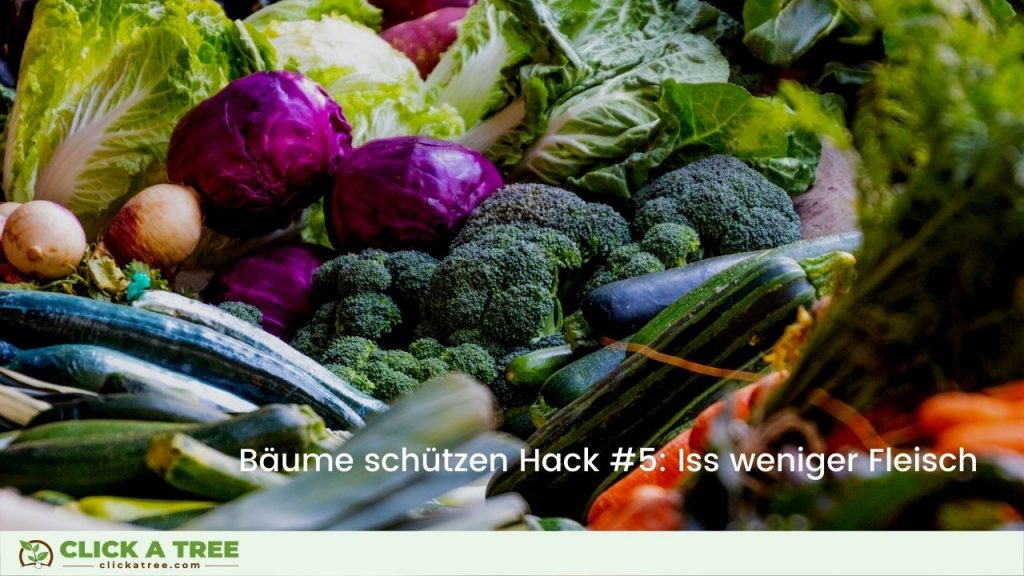 Bäume schützen Hack #5: Iss weniger Fleisch