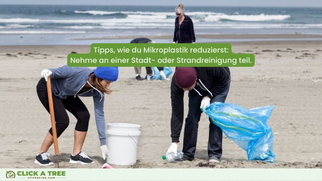 Tipps von Click A Tree, wie du Mikroplastik reduzierst: Nehme an einer Stadt- oder Strandreinigung teil.