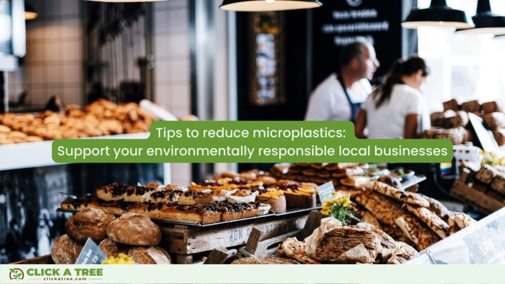 Click A Tree tips on how to reduce microplastics: Support green and local businesses