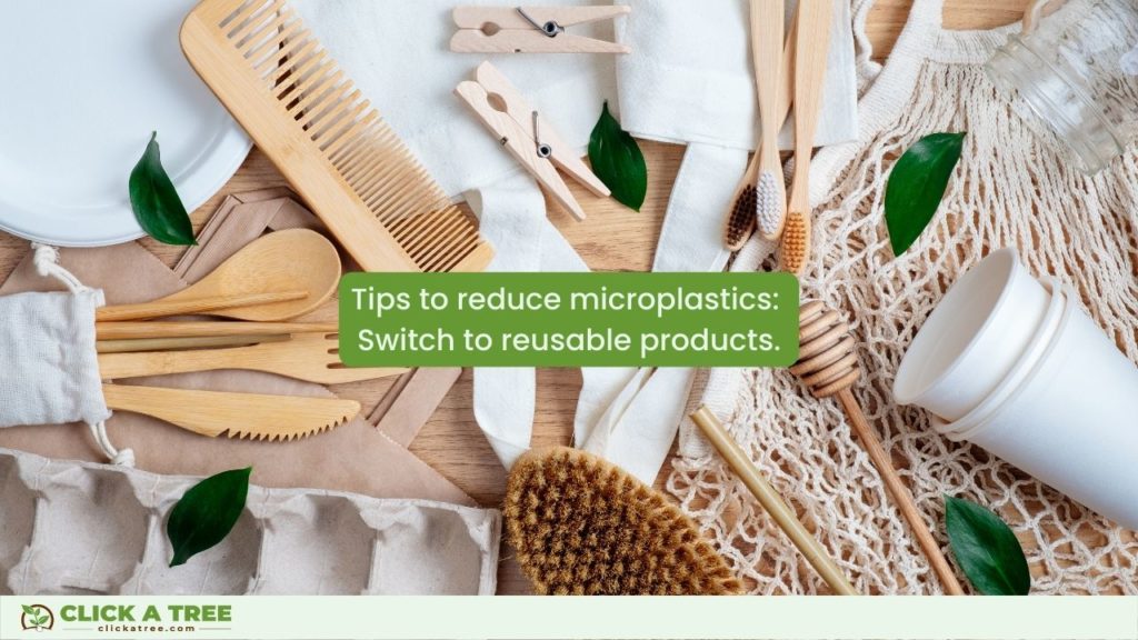 Click A Tree tips on how to reduce microplastics: Switch to reusable products