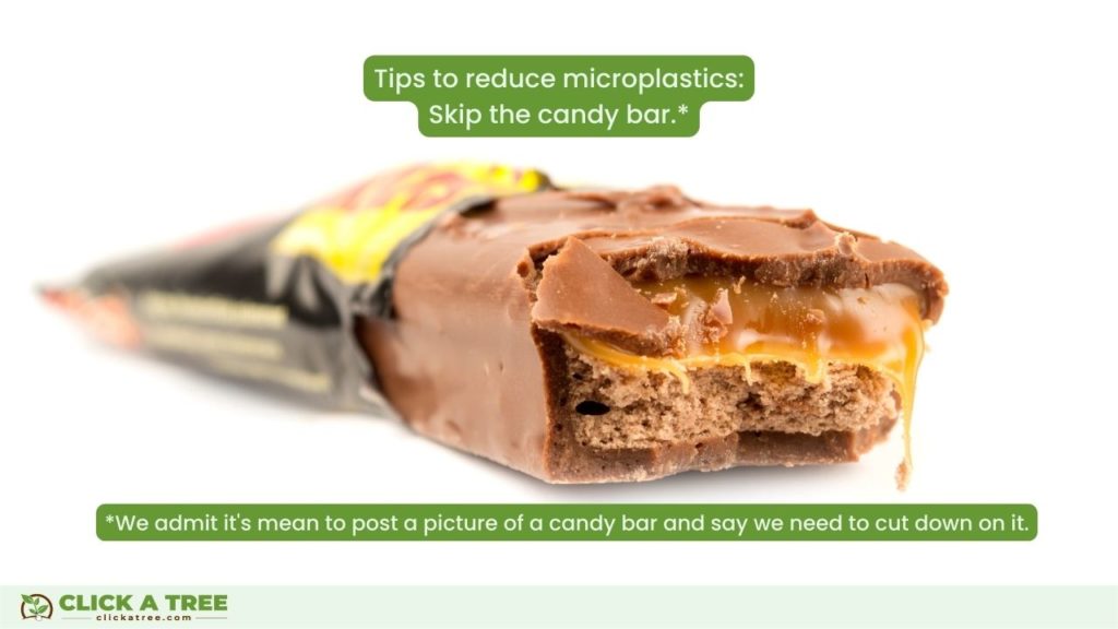 Tips from Click A Tree on how to reduce microplastics: Avoid candy bars