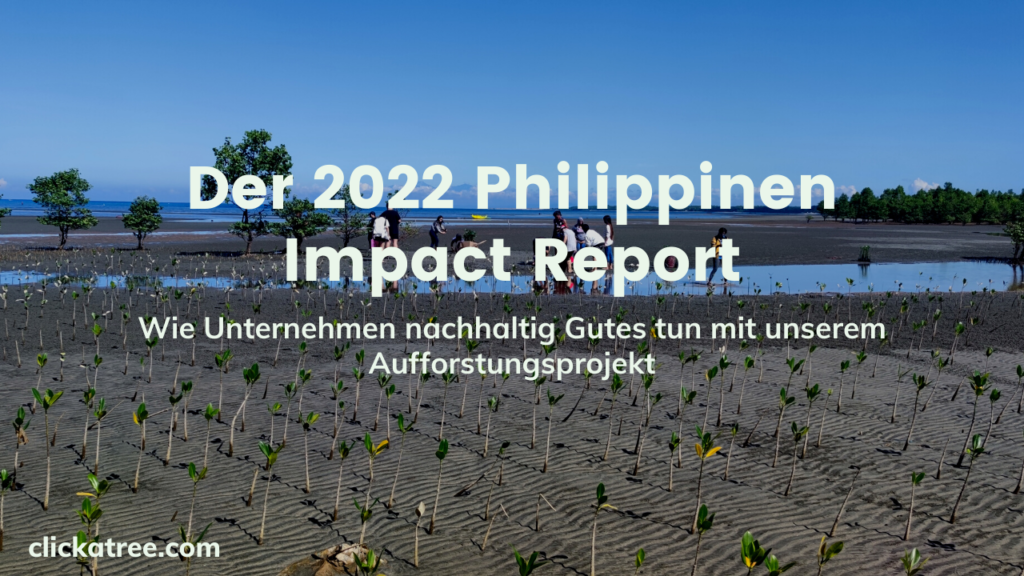 Der 2022 Philippinen Impact Report - Wie Unternehmen nachhaltig Gutes tun mit Click A Tree